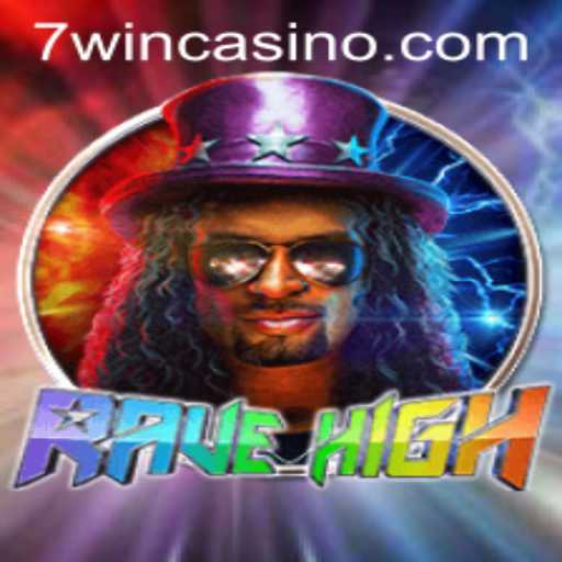 RaveHigh: Exciting World of 7win