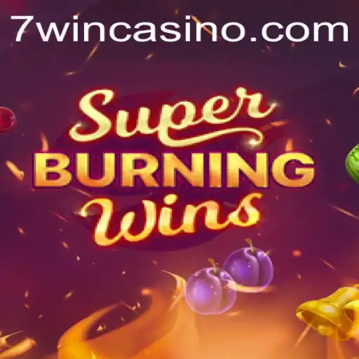 Exploring SuperBurningWins: Unveiling the Excitement of 7win Gameplay
